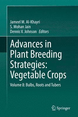 Jameel M. Al-Khayri, S. Mohan Jain, Dennis V. Johnson - Advances in Plant Breeding Strategies: Vegetable Crops, Inbunden