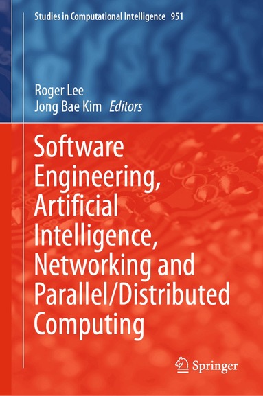 Roger Lee, Jong Bae Kim - Software Engineering, Artificial Intelligence, Networking and Parallel/Distributed Computing, Inbunden