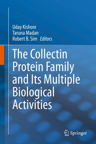 Uday Kishore, Taruna Madan, Robert B. Sim - Collectin Protein Family and Its Multiple Biological Activities, Inbunden