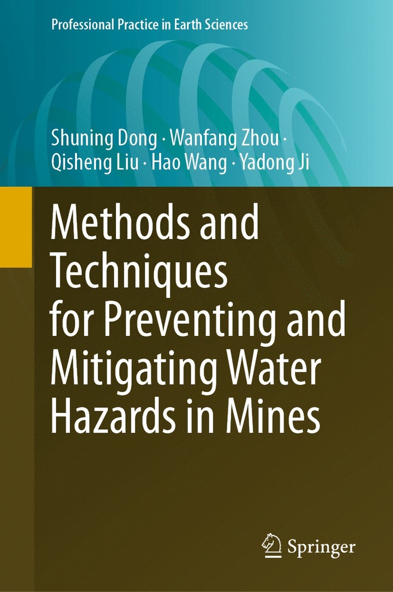 Shuning Dong, Wanfang Zhou, Qisheng Liu, Hao Wang, Yadong Ji - Methods and Techniques for Preventing and Mitigating Water Hazards in Mines, Inbunden