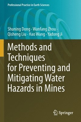 Shuning Dong, Wanfang Zhou, Qisheng Liu, Hao Wang, Yadong Ji - Methods and Techniques for Preventing and Mitigating Water Hazards in Mines, Häftad