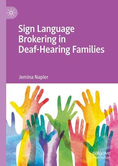 Jemina Napier - Sign Language Brokering in Deaf-Hearing Families, Inbunden