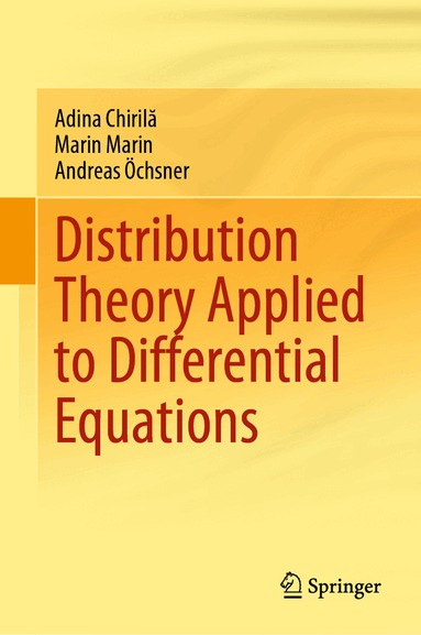 Adina Chirilă, Marin Marin, Andreas Öchsner - Distribution Theory Applied to Differential Equations, Inbunden
