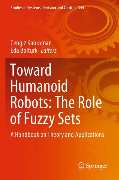 Cengiz Kahraman, Eda Bolturk - Toward Humanoid Robots: The Role of Fuzzy Sets, Häftad