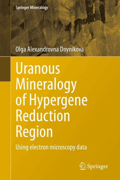 Olga Alexandrovna Doynikova - Uranous Mineralogy of Hypergene Reduction Region, Inbunden