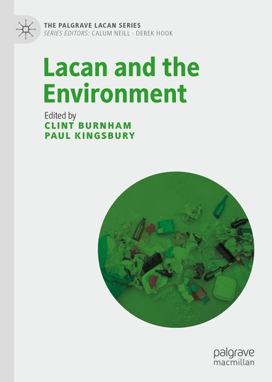Clint Burnham, Paul Kingsbury - Lacan and the Environment, Inbunden