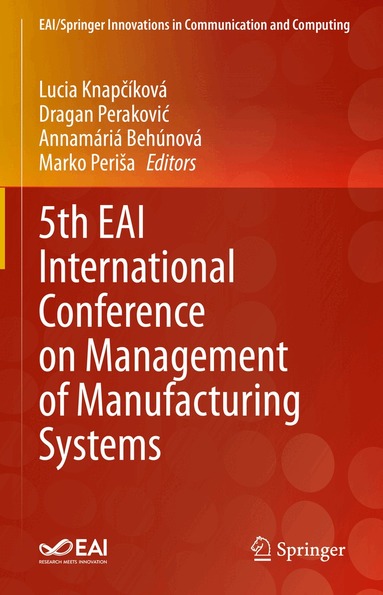 Lucia Knapčíková, Dragan Peraković, Annamária Behúnová, Marko Periša - 5th EAI International Conference on Management of Manufacturing Systems, Inbunden