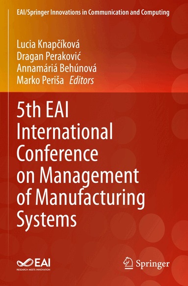 Lucia Knapčíková, Dragan Peraković, Annamária Behúnová, Marko Periša - 5th EAI International Conference on Management of Manufacturing Systems, Häftad