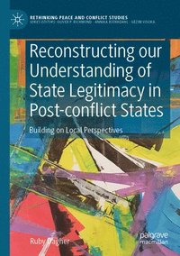 bokomslag Reconstructing our Understanding of State Legitimacy in Post-conflict States