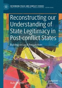 bokomslag Reconstructing our Understanding of State Legitimacy in Post-conflict States