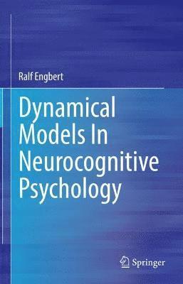 Ralf Engbert - Dynamical Models In Neurocognitive Psychology, Inbunden