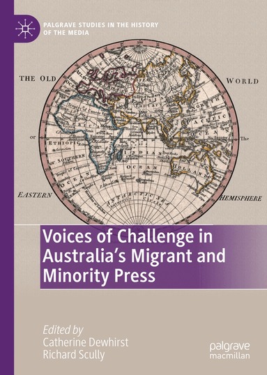 Catherine Dewhirst, Richard Scully - Voices of Challenge in Australia’s Migrant and Minority Press, Inbunden