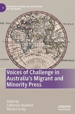 Catherine Dewhirst, Richard Scully - Voices of Challenge in Australia’s Migrant and Minority Press, Inbunden