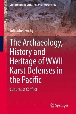 bokomslag Archaeology, History and Heritage of WWII Karst Defenses in the Pacific