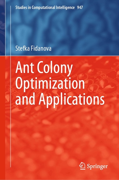 Stefka Fidanova - Ant Colony Optimization and Applications, Inbunden