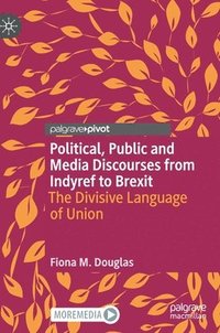 bokomslag Political, Public and Media Discourses from Indyref to Brexit