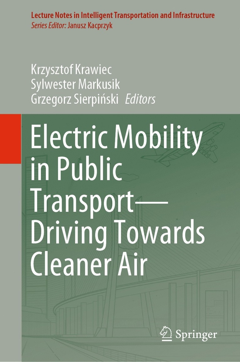 Krzysztof Krawiec, Sylwester Markusik, Grzegorz Sierpiński, Grzegorz Sierpinski - Electric Mobility in Public Transport—Driving Towards Cleaner Air, Inbunden
