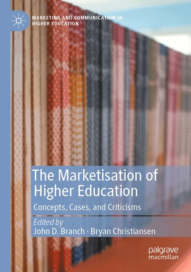 John D. Branch, Bryan Christiansen - Marketisation of Higher Education, Häftad