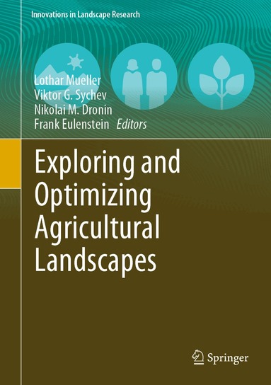 Lothar Mueller, Viktor G. Sychev, Nikolai M. Dronin, Frank Eulenstein - Exploring and Optimizing Agricultural Landscapes, Inbunden