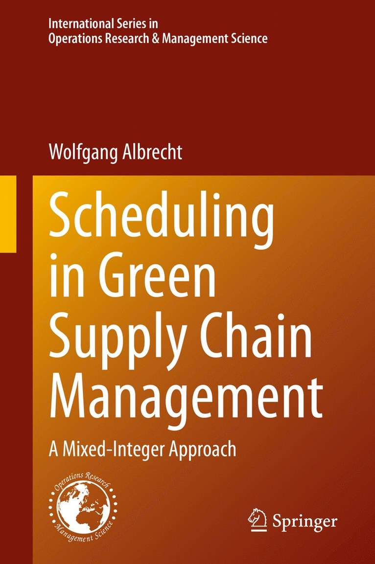 Wolfgang Albrecht - Scheduling in Green Supply Chain Management, Inbunden