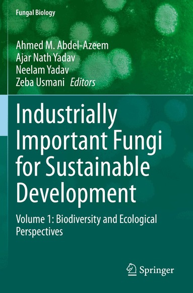 Ahmed M. Abdel-Azeem, Ajar Nath Yadav, Neelam Yadav, Zeba Usmani - Industrially Important Fungi for Sustainable Development, Häftad