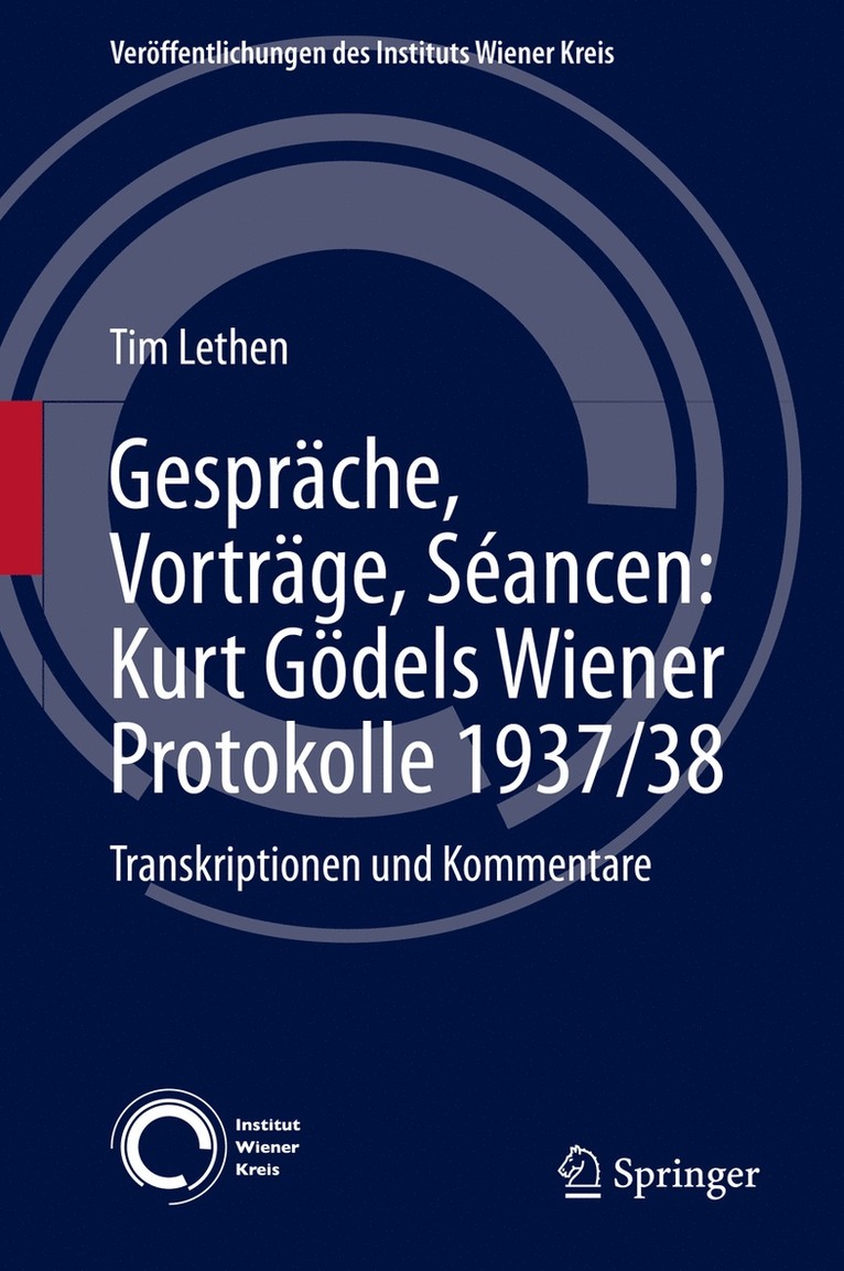 Gesprche, Vortrge, Sancen: Kurt Gdels Wiener Protokolle 1937/38 1