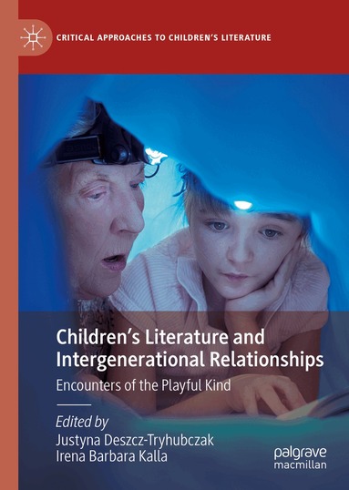 Justyna Deszcz-Tryhubczak, Irena Barbara Kalla - Children’s Literature and Intergenerational Relationships, Inbunden