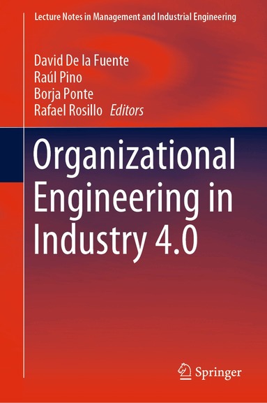 David De la Fuente, Raúl Pino, Borja Ponte, Rafael Rosillo - Organizational Engineering in Industry 4.0, Inbunden