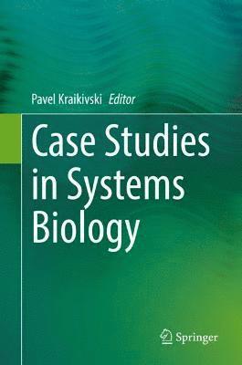 Pavel Kraikivski - Case Studies in Systems Biology, Inbunden