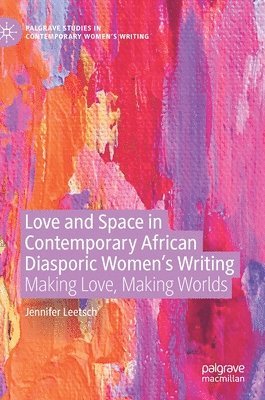 bokomslag Love and Space in Contemporary African Diasporic Women's Writing