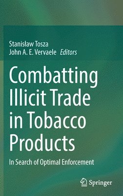 Stanisław Tosza, John A. E. Vervaele, Stanislaw Tosza, Stanis¿aw Tosza - Combatting Illicit Trade in Tobacco Products, Inbunden
