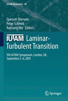 Spencer Sherwin, Peter Schmid, Xuesong Wu - IUTAM Laminar-Turbulent Transition, Häftad