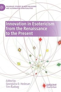 bokomslag Innovation in Esotericism from the Renaissance to the Present