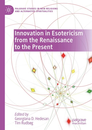 Georgiana D. Hedesan, Tim Rudbøg - Innovation in Esotericism from the Renaissance to the Present, Inbunden