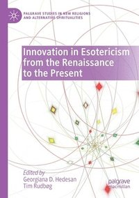 bokomslag Innovation in Esotericism from the Renaissance to the Present