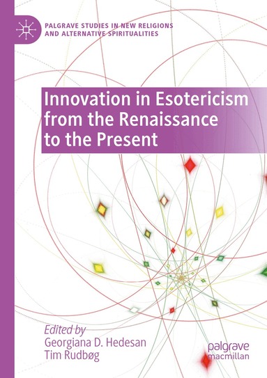Georgiana D. Hedesan, Tim Rudbøg - Innovation in Esotericism from the Renaissance to the Present, Häftad