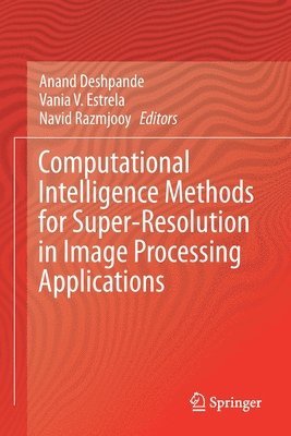 Computational Intelligence Methods for Super-Resolution in Image Processing Applications 1