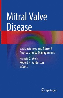 Francis C. Wells, Robert H. Anderson - Mitral Valve Disease, Inbunden