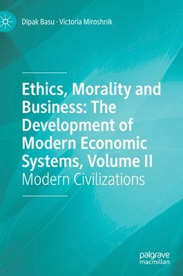 bokomslag Ethics, Morality and Business: The Development of Modern Economic Systems, Volume II