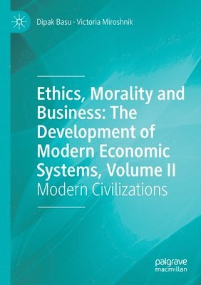 bokomslag Ethics, Morality and Business: The Development of Modern Economic Systems, Volume II