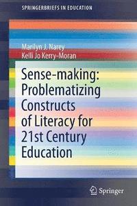 bokomslag Sense-making: Problematizing Constructs of Literacy for 21st Century Education