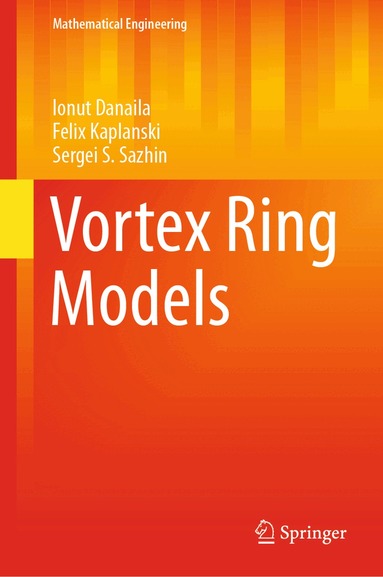 Ionut Danaila, Felix Kaplanski, Sergei S. Sazhin - Vortex Ring Models, Inbunden