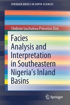 Chidozie Izuchukwu Princeton Dim - Facies Analysis and Interpretation in Southeastern Nigeria's Inland Basins, Häftad