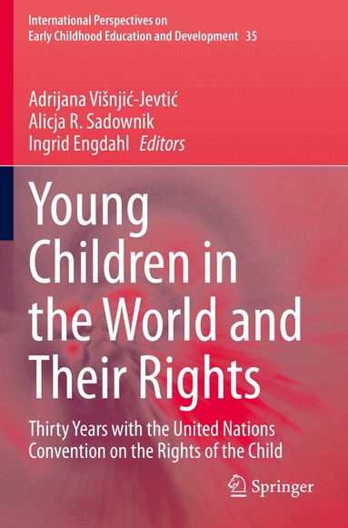 Adrijana Višnjić-Jevtić, Alicja R. Sadownik, Ingrid Engdahl - Young Children in the World and Their Rights, Häftad