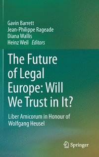 bokomslag The Future of Legal Europe: Will We Trust in It?