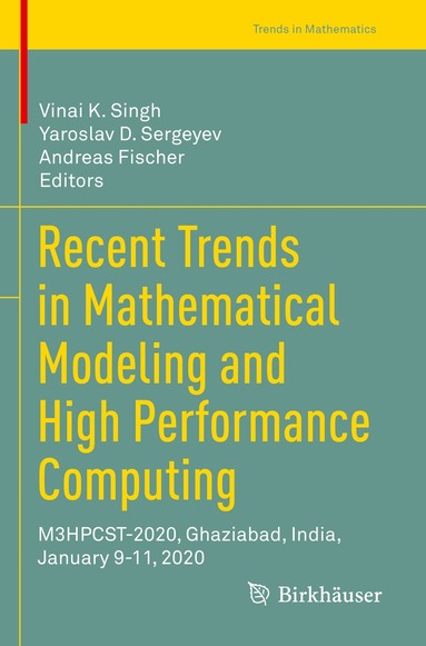 Vinai K. Singh, Yaroslav D. Sergeyev, Andreas Fischer - Recent Trends in Mathematical Modeling and High Performance Computing, Häftad