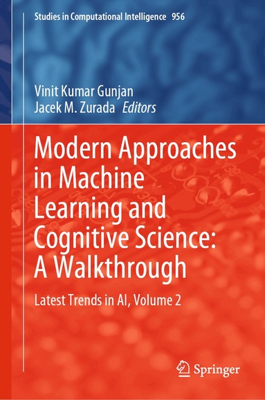 Vinit Kumar Gunjan, Jacek M. Zurada - Modern Approaches in Machine Learning and Cognitive Science: A Walkthrough, Inbunden