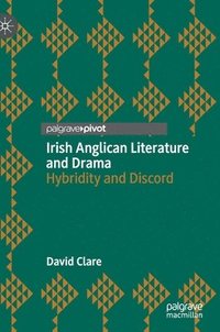 bokomslag Irish Anglican Literature and Drama