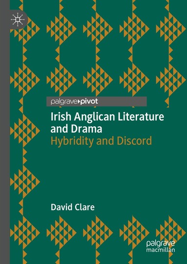 David Clare - Irish Anglican Literature and Drama, Inbunden