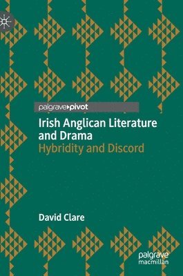 Irish Anglican Literature and Drama